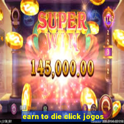 earn to die click jogos